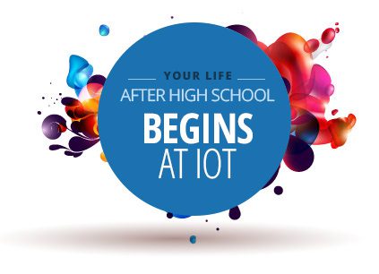 Your life after high school begins at IOT